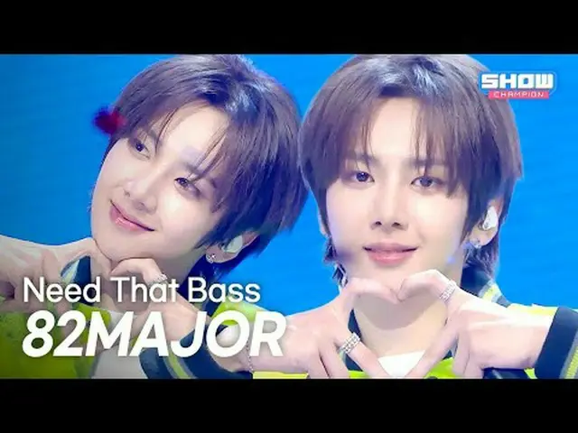 82MAJOR_ _ – Need That Bass l Show CHAMPion l EP.578 l 251119 82MAJOR_ _ – Cần Â