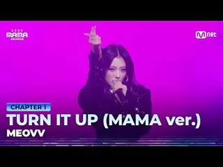 Xem trên Tving:

 tung một đồng xu
 Màn trình diễn "TURN IT UP (MAMA ver.)" của 