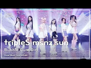 [#MusicCoreFullCam] TripleS_ _ msnz sun (tripleS_ 미녀즈선) – Bubblegum Girl FullCam