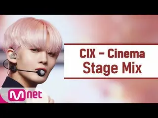 [Công thức mnk] [Chỉnh sửa chéo] CIX_-Cinema (CIX_ _ StageMix)  