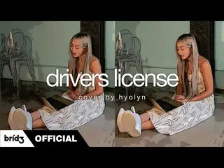 [Chính thức] Xiaolin từ SISTAR_, [Bìa] Bằng lái xe - Olivia Rodrigo | HYOLyn (효린
