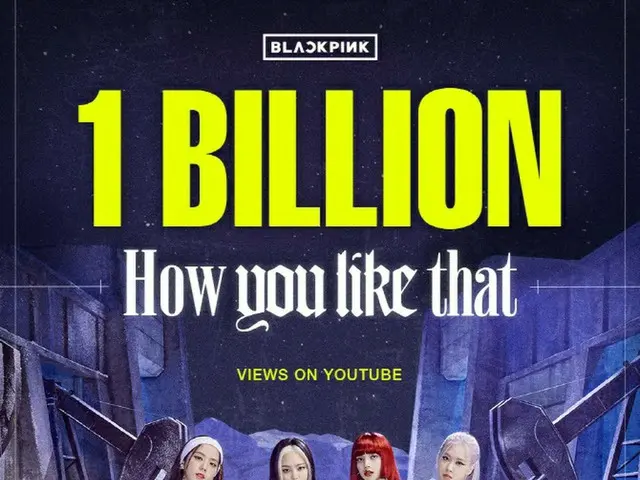 MV "How you like that" của BLACKPINK đã được xem hơn 1 tỷ lần. ..