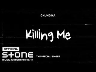 [Công thức cjm] 청하 (CHUNG HA _) - 'Killing Me' Listen  
