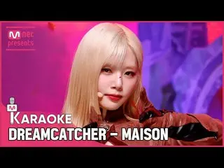 [Official mnk] DREAMCATCHER - MAISON KARAOKE  