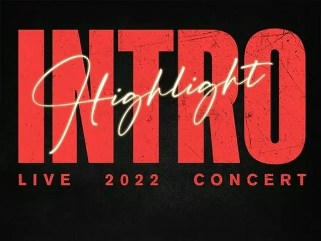 ”Highlight”, Solo Concert for the first time in 4 years ”Highlight LIVE 2022[INTRO]” will be held fo