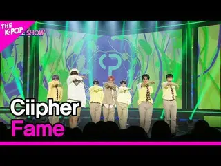 [Official sbp] Ciipher_ _, Fame (싸이퍼, Fame) [THE SHOW_ _ 220607]  