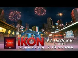 [Official] iKON, iKON - 'FLASHBACK [+ i DECIDE]' (Đoạn giới thiệu)  