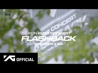 [Official] iKON, iKON-ON: 2022 CONCERT [FLASHBACK] Phía sau sân khấu Seoul  