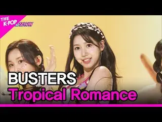 [Official sbp] BUSTERS_ _, Tropical Romance (BUSTERS_, 여름 인걸) [THE SHOW_ _ 22072