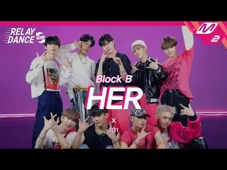 【官方 mn2】 [Relay Dance Again] TO1 (TOONE) - HER (Bài hát gốc của. Block B_ _) (4K