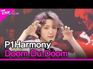 [Official sbp] P1Harmony_ _, Doom Du Doom (P1Harmony_ _, 둠 두둠) [THE SHOW_ _ 2208