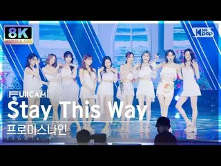 [Official sb1] [SUPER ULTRA 8K] fromis_9_ 'Stay This Way' 풀캠 (fromis_9_ _ FullCa