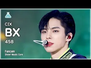 【Official mbk】 [예능국 이스] CIX_ _ BX - 458 (CIX_ BX - 458) FanCam | Show! Music Cor