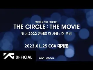[Chính thức] WINNER, bộ phim điện ảnh đầu tiên của Winner "WINNER 2022 Concert T
