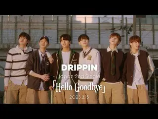 [J Official umj] Đoạn giới thiệu DRIPPIN_ _ "Xin chào tạm biệt"  