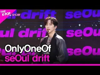[Công thức sbp] OnlyOneOf_ _ seOul Drift [THE SHOW_ _ 230314]  