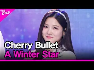 [Official sbp] Cherry Bullet_, Winter Star (Cherry Bullet_, 겨울별) [THE SHOW_ _ 23
