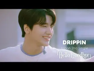 [J Official umj] DRIPPIN_ _ (DRIPPIN_ ) - MV 'Xin chào tạm biệt'  