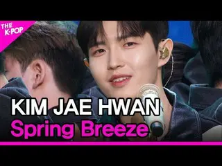 [Official sbp] KIM JAE HWAN_, Spring Breeze (KIM JAE HWAN_, 봄바람) [THE SHOW_ _ 23