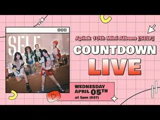 【公式】Apink、Apink Mini Album thứ 10 của Apink [SELF] Countdown LIVE  