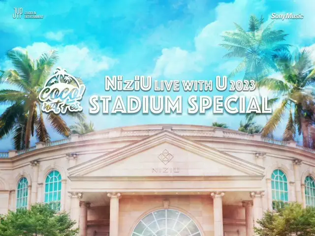 NiziU sẽ biểu diễn Coco "NiziU LIVE with U 2023" tại Sân vận động ZOZO Ocean từ 