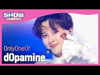 OnlyOneOf_ (OnlyOneOf_ _ ) - dOpamine #쇼챔피언#OnlyOneOf_ #dOpamine ★Mọi thứ về Hal
