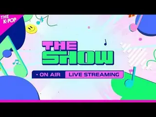 SBS M [THE SHOW] Thứ Ba hàng tuần lúc 6 giờ chiều (giờ Hàn Quốc)
 Chương trình t