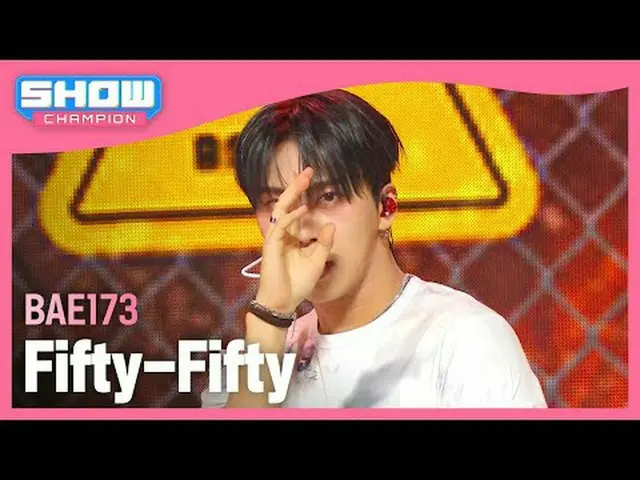 BAE173_ _ ) - năm mươi năm mươi #ShowChampion #BAE173_ _ #FiftyFifty ★Mọi thứ về
