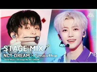 [Sân khấu Mix🪄] NCT_ _ DREAM_ _ (NCT Dream) - Smoothie | Showcase! cốt lõi âm n