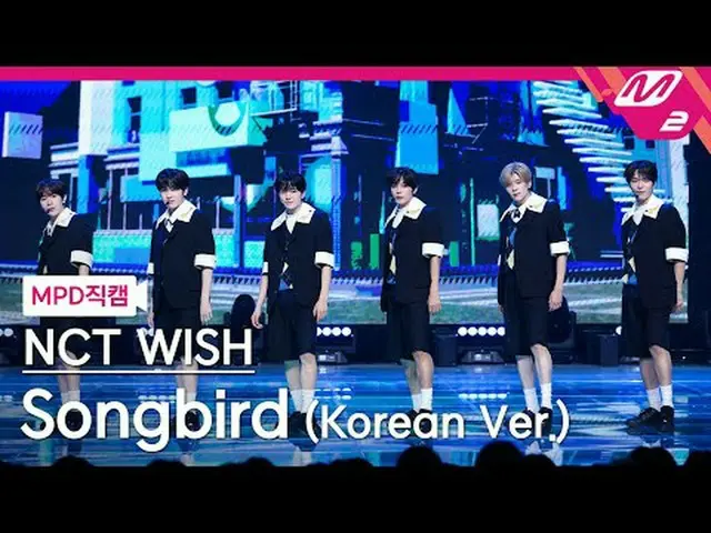 [MPD Fan] NCT_ _ WISH_ - Người hâm mộ [MPD FanCam] NCT_ _ WISH_ _ - Songbird @MC