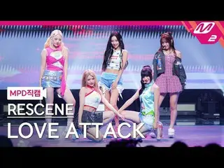 [MPD Fancam] Resene - Love Attack
 [MPD FanCam] RESCENE - TẤN CÔNG TÌNH YÊU_ _
 