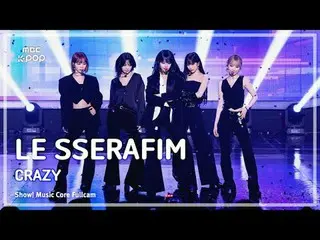 [#Music Fancam] LE SSERAFIM_ _ (LE SSERAFIM_ ) – Crazy|Showcase! Đài phát thanh 