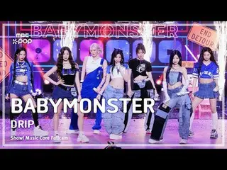 [#Music Direct Cam 8K] BABYMONSTER_ _ (BABYMONSTER_ ) – Trình diễn DRIP FullCam 