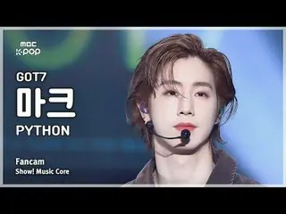 [#Music FanCam] GOT7_ _ MARK_ (GOT7_ Mark) – Trình diễn PYTHON FanCam | Cốt lõi 