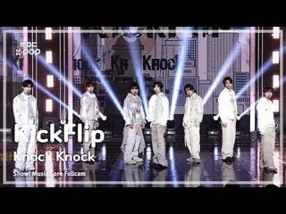 [#MusicChoiceFullCam] KickFlip_ _ (KickFlip_ ) – Knock Knock FullCam | Hiển thị!