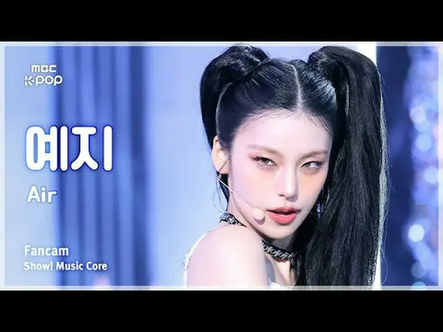[#MusicChoiceFanCam] YEJI_ (예지) – Air FanCam | Chương trình! Âm nhạc cốt lõi | M