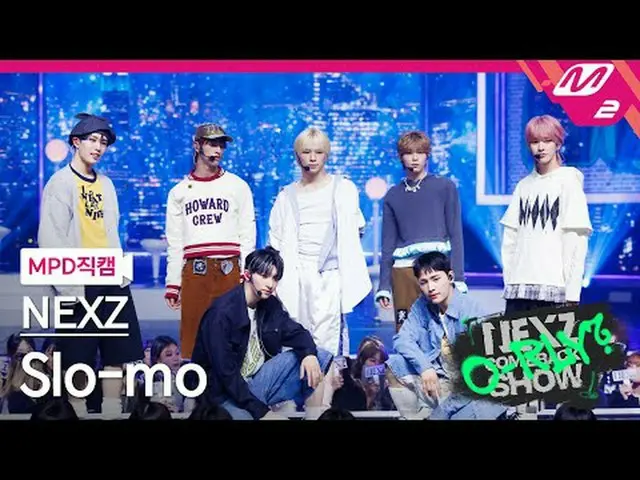 [MPD Live] NEXZ_ - Sluma [MPD FanCam] NEXZ_ _ - Chuyển động chậm Chương trình tr