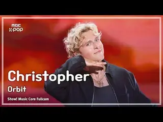 [#MusicCoreFullCam] Christopher (KRIS (cựu thành viên EXO_ _ )_ Topper) – Orbit 