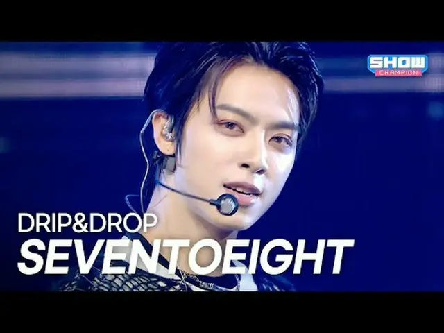 SEVENTOEIGHT – DRIP&DROP l Show Champion l EP.566 l 250820 SEVENTOEIGHT – Didi #