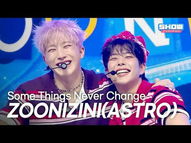 [Hot Debut] ZOONIZINI (ASTRO_ _ ) – Some Things Never Change l Show CHAMPion l E