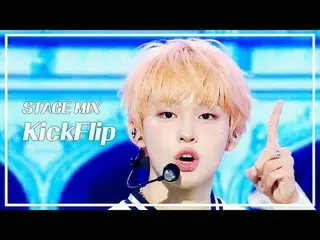 [STAGE MIX🪄] KickFlip_ _ (KickFlip_ ) - Bài hát đầu tiên tôi hát | Biểu diễn! M