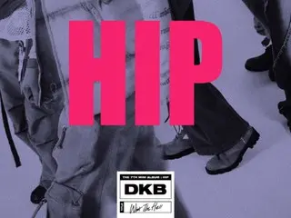 “DKB” trở lại với “HIP”, bài hát được cho là “mạnh mẽ về trình diễn”