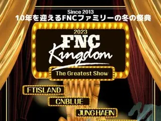 [Chính thức] Đội hình vàng bao gồm "FTISLAND" & "CNBLUE" & Jung HaeIn...FNC tổ chức buổi hòa nhạc gia đình Nhật Bản "KINGDOM"