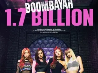 MV ca khúc đầu tay "BOOMBAYAH" của "BLACKPINK" vượt 1,7 tỷ lượt xem... Tiềm năng cho một siêu hit