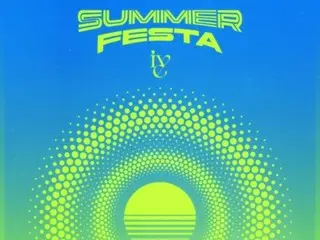 “IVE” khuấy động mùa hè với ca khúc mới “Summer Festa”…Tràn ngập cảm giác sảng khoái