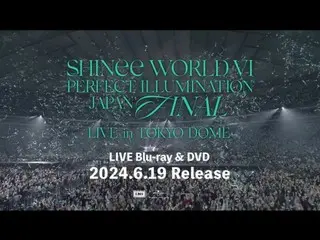 "SHINee" phát hành video teaser DVD & Blu-ray cho buổi biểu diễn "SHINee WORLD VI" tại Tokyo Dome (kèm video)